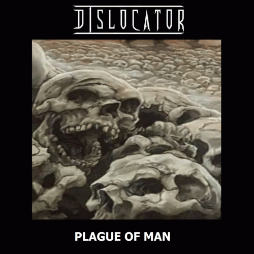 Dislocator : Plague of Man (Single)